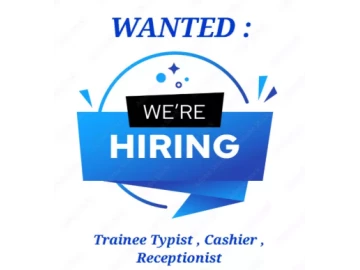 Wanted : Trainee Typist / Cashier / Receptionist
